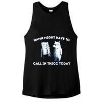 Damn Might Have To Call In Thicc Today Meme Ladies PosiCharge Tri-Blend Wicking Tank