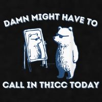 Damn Might Have To Call In Thicc Today Meme Ladies PosiCharge Tri-Blend Wicking Tank