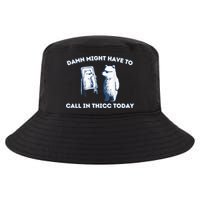 Damn Might Have To Call In Thicc Today Meme Cool Comfort Performance Bucket Hat
