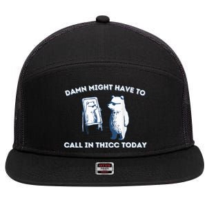 Damn Might Have To Call In Thicc Today Meme 7 Panel Mesh Trucker Snapback Hat