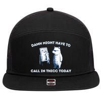 Damn Might Have To Call In Thicc Today Meme 7 Panel Mesh Trucker Snapback Hat