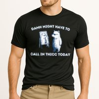 Damn Might Have To Call In Thicc Today Meme Performance Shirt