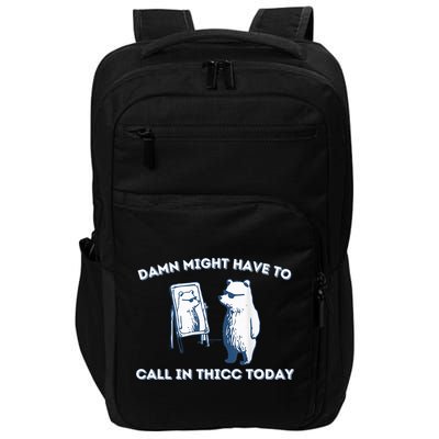 Damn Might Have To Call In Thicc Today Meme Impact Tech Backpack