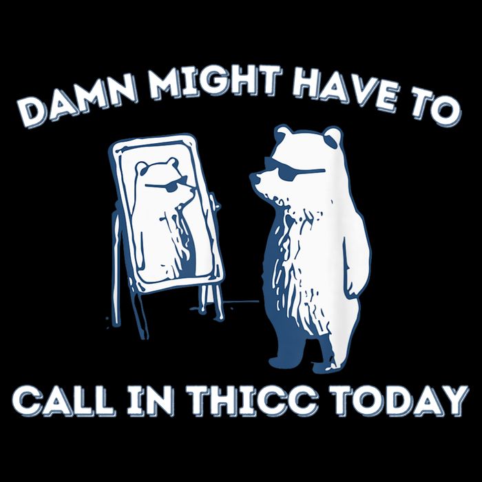 Damn Might Have To Call In Thicc Today Meme Sustainable Bucket Hat