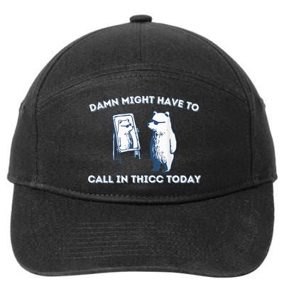 Damn Might Have To Call In Thicc Today Meme 7-Panel Snapback Hat