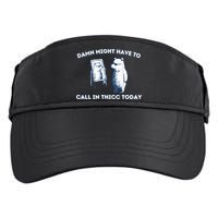 Damn Might Have To Call In Thicc Today Meme Adult Drive Performance Visor