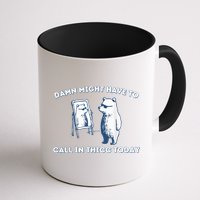 Damn Might Have To Call In Thicc Today Meme Mug