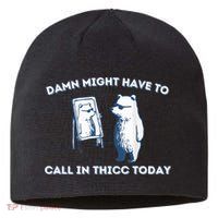 Damn Might Have To Call In Thicc Today Meme Sustainable Beanie