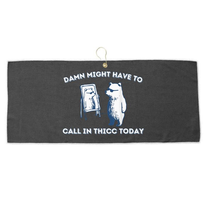 Damn Might Have To Call In Thicc Today Meme Large Microfiber Waffle Golf Towel
