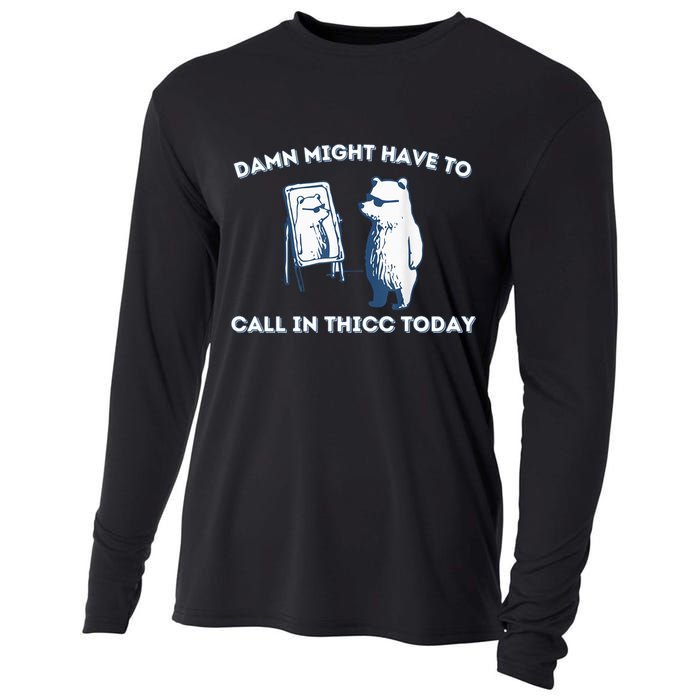 Damn Might Have To Call In Thicc Today Meme Cooling Performance Long Sleeve Crew