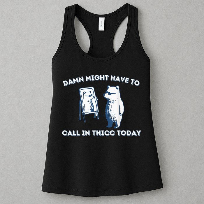 Damn Might Have To Call In Thicc Today Meme Womens Tank Top