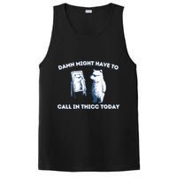 Damn Might Have To Call In Thicc Today Meme PosiCharge Competitor Tank