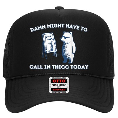 Damn Might Have To Call In Thicc Today Meme Trucker Hat