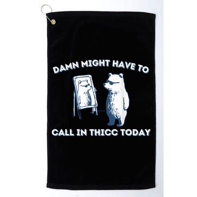 Damn Might Have To Call In Thicc Today Meme Golf Towel