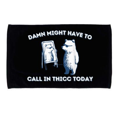 Damn Might Have To Call In Thicc Today Meme Microfiber Hand Towel
