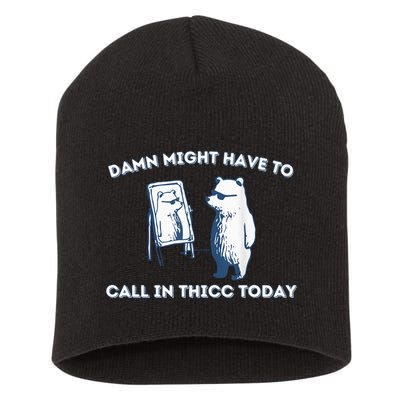 Damn Might Have To Call In Thicc Today Meme Short Acrylic Beanie