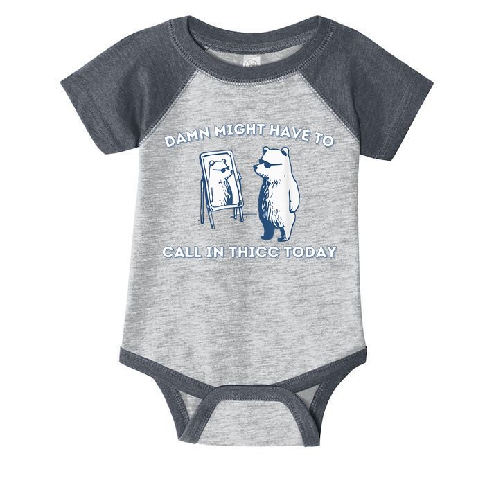 Damn Might Have To Call In Thicc Today Meme Infant Baby Jersey Bodysuit