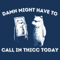 Damn Might Have To Call In Thicc Today Meme Infant Baby Jersey Bodysuit