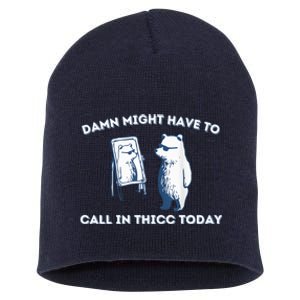 Damn Might Have To Call In Thicc Today Meme Short Acrylic Beanie