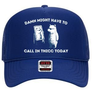 Damn Might Have To Call In Thicc Today Meme High Crown Mesh Back Trucker Hat