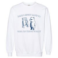 Damn Might Have To Call In Thicc Today Meme Garment-Dyed Sweatshirt