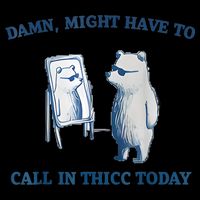 Damn Might Have To Call In Thicc Today Meme 16oz Travel Tumbler