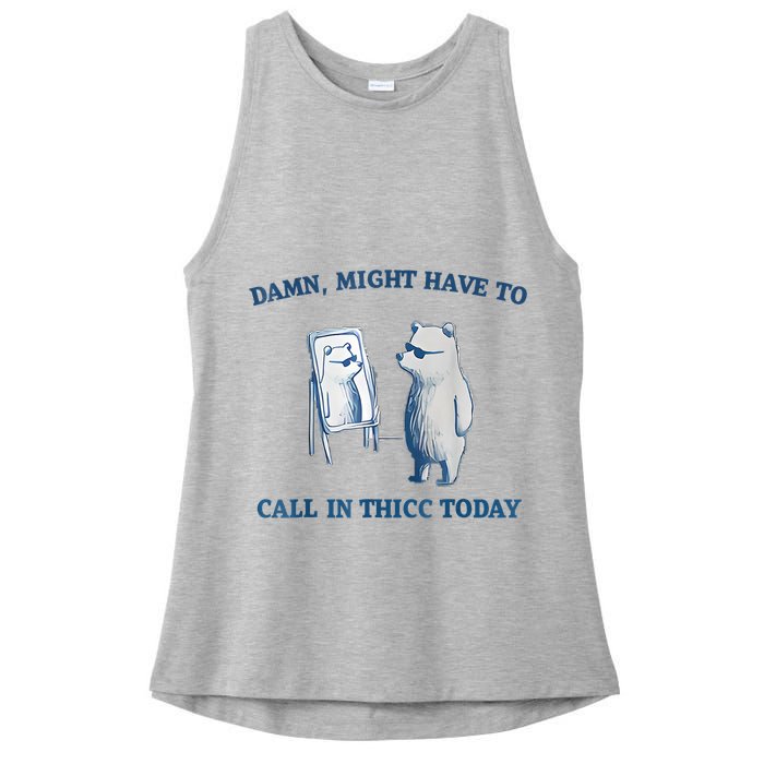 Damn Might Have To Call In Thicc Today Meme Ladies PosiCharge Tri-Blend Wicking Tank