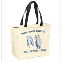 Damn Might Have To Call In Thicc Today Meme Zip Tote Bag