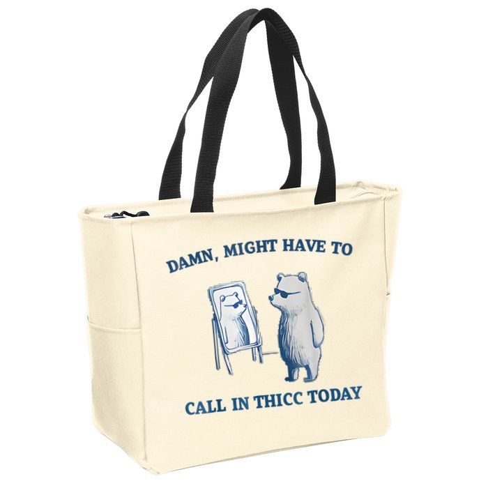 Damn Might Have To Call In Thicc Today Meme Zip Tote Bag