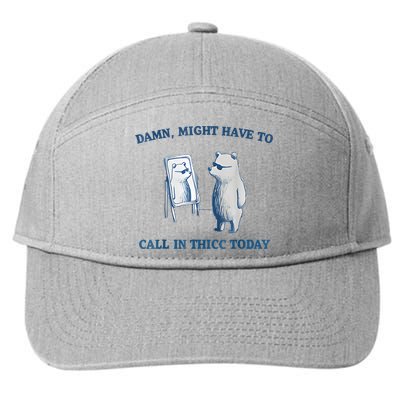Damn Might Have To Call In Thicc Today Meme 7-Panel Snapback Hat
