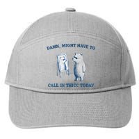 Damn Might Have To Call In Thicc Today Meme 7-Panel Snapback Hat