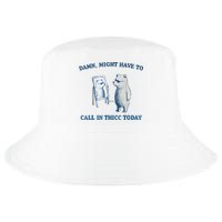 Damn Might Have To Call In Thicc Today Meme Cool Comfort Performance Bucket Hat