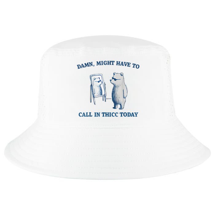 Damn Might Have To Call In Thicc Today Meme Cool Comfort Performance Bucket Hat