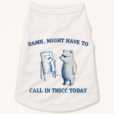 Damn Might Have To Call In Thicc Today Meme Doggie Tank