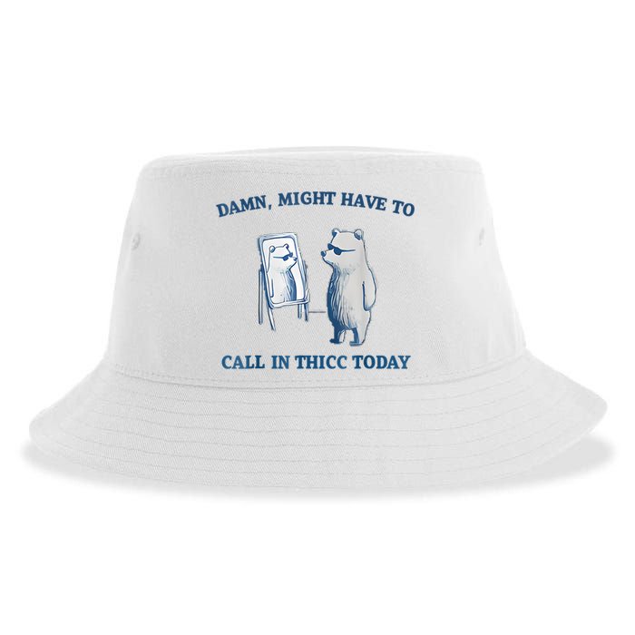 Damn Might Have To Call In Thicc Today Meme Sustainable Bucket Hat