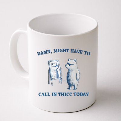 Damn Might Have To Call In Thicc Today Meme Mug
