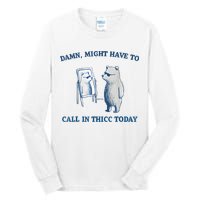 Damn Might Have To Call In Thicc Today Meme Tall Long Sleeve T-Shirt