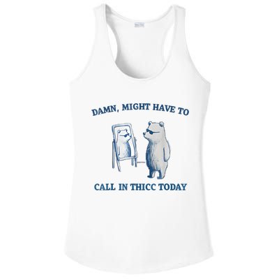 Damn Might Have To Call In Thicc Today Meme Ladies PosiCharge Competitor Racerback Tank