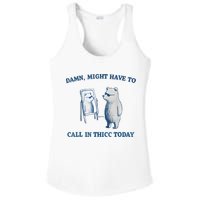 Damn Might Have To Call In Thicc Today Meme Ladies PosiCharge Competitor Racerback Tank
