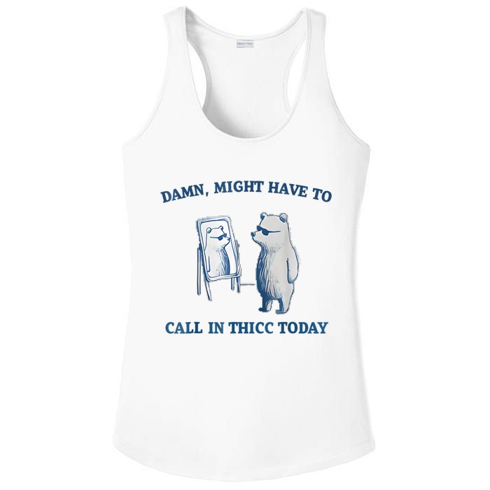 Damn Might Have To Call In Thicc Today Meme Ladies PosiCharge Competitor Racerback Tank