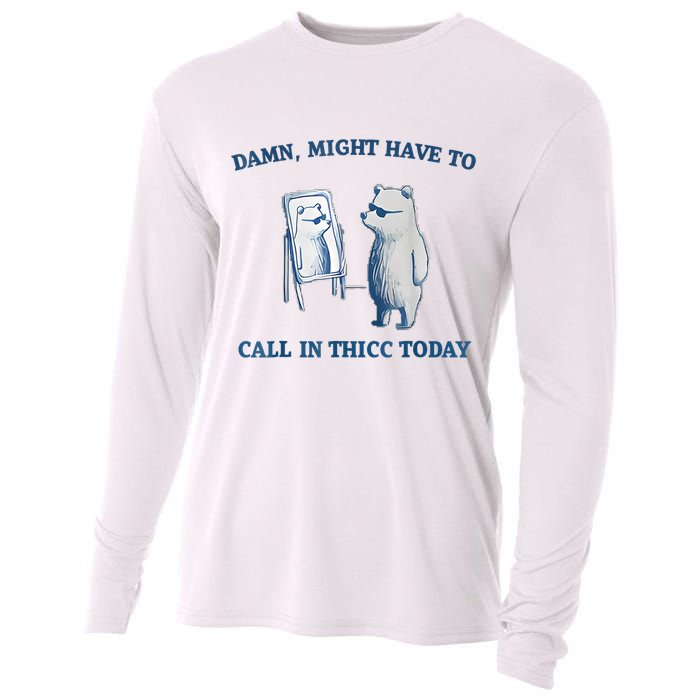 Damn Might Have To Call In Thicc Today Meme Cooling Performance Long Sleeve Crew