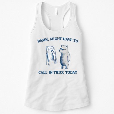 Damn Might Have To Call In Thicc Today Meme Womens Tank Top