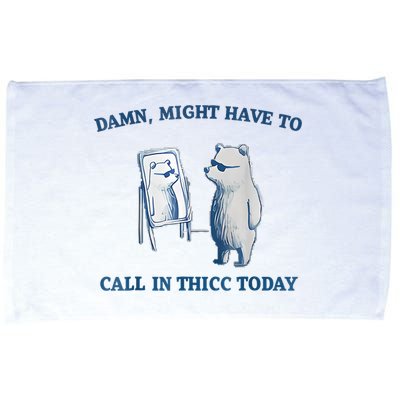 Damn Might Have To Call In Thicc Today Meme Microfiber Hand Towel