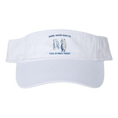 Damn Might Have To Call In Thicc Today Meme Visor