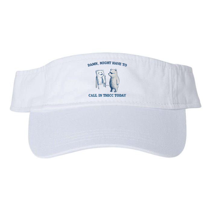 Damn Might Have To Call In Thicc Today Meme Visor