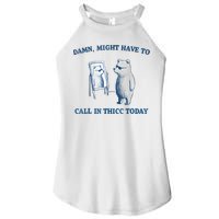 Damn Might Have To Call In Thicc Today Meme Women's Perfect Tri Rocker Tank
