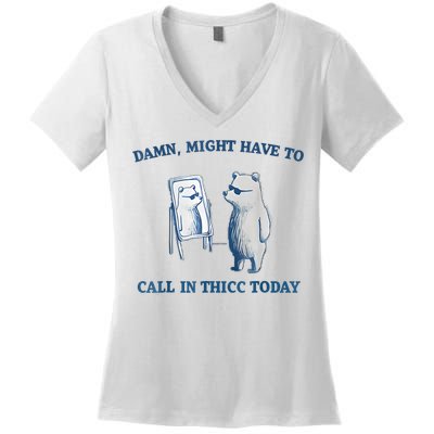 Damn Might Have To Call In Thicc Today Meme Women's V-Neck T-Shirt