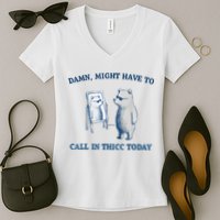 Damn Might Have To Call In Thicc Today Meme Women's V-Neck T-Shirt