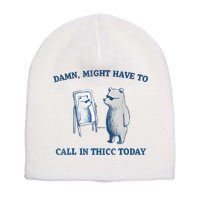 Damn Might Have To Call In Thicc Today Meme Short Acrylic Beanie