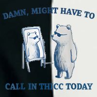 Damn Might Have To Call In Thicc Today Meme Infant Baby Jersey Bodysuit